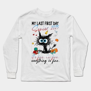 My Last First Day Senior 2025 It's Fine I'm Fine Everything is Fine Long Sleeve T-Shirt